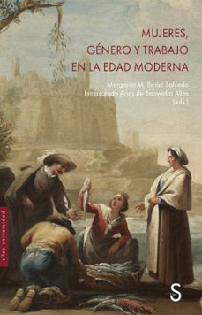 mujeres, genero y trabajo en la edad moderna-margarita m. birriel salcedo-inmaculada (eds) arias de saavedra-9788419661531