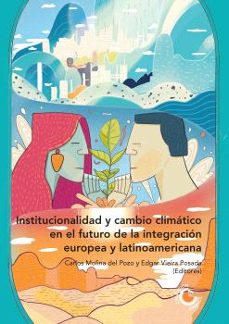 institucionalidad y cambio climatico en el futuro de la integracion europea y latinoamericana-9788419745231