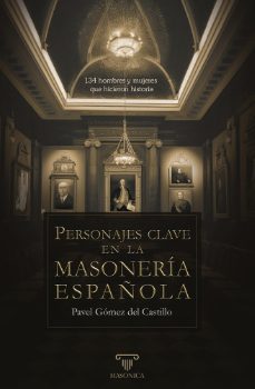 personajes clave en la masoneria española-pavel gomez del castillo-9788419985231