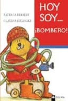 hoy soy...¡bombero!-patricia berreby-9788424639631
