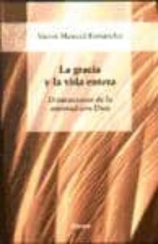 la gracia y la vida entera: dimensiones de la amistad con dios-9788425423031