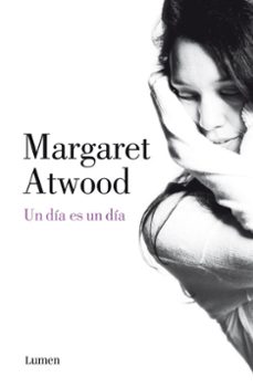 un dia es un dia-margaret atwood-9788426421531