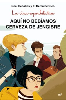 (pe) los cinco superdetectives: aquí no bebíamos cerveza de jengi bre-noel ceballos gimenez-9788427043831