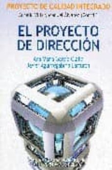 el proyecto de direccion (proyecto de calidad integrado)-ana maria garcia olalla-javier aguirregabiria barturen-9788427127531