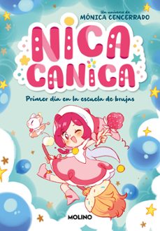 nica canica 1 - primer dia en la escuela de brujas-monica cencerrado-9788427241831
