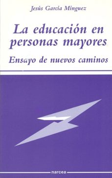 la educacion en personas mayores: ensayo de nuevos caminos-9788427714731