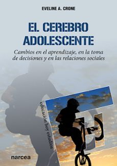 el cerebro adolescente: cambios en el aprendizaje, en la toma de decisiones y en las relaciones-eveline a. crone-9788427726031