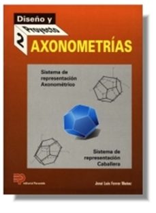 axonometrias: sistemas de proyeccion axonometricas y sistema de p royeccion caballera-9788428322331