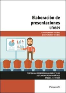 (uf0859) elaboracion de presentaciones-jesus caballero gonzalez-carlos caballero gonzalez-9788428339131