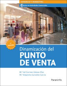 dinamizacion del punto de venta (2ª ed.)-m del carmen gomez diaz-maria alejandra gonzalez garcia-9788428344531