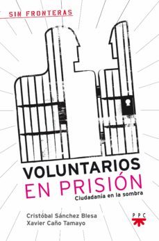 voluntarios en prision-cristobal sanchez blesa-xavier caño tamayo-9788428824231