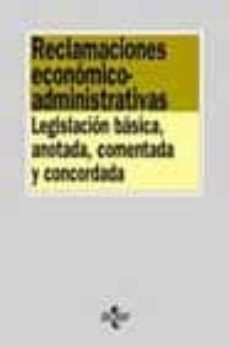 reclamaciones economico-administrativas: legislacion basica, anot ada, comentada y concordada-juan martin queralt-9788430939831