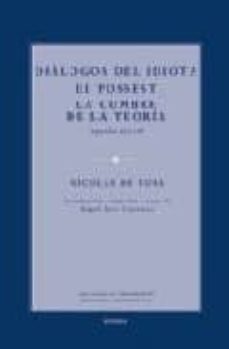 dialogos del idiota/ el possest/ la cumbre de la teoria (2ªed.)-9788431325831