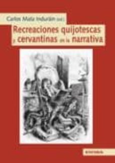 recreaciones quijotescas y cervantinas en la narrativa-carlos mata indurain-9788431329631