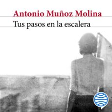 tus pasos en la escalera (audiolibro)-antonio muñoz molina-9788432242731