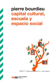 capital cultural, escuela y espacio social-pierre bourdieu-9788432321931