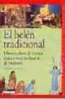 el belen tradicional: historia, clases de belenes, concepcion y r ealizacion de proyectos-9788432985331