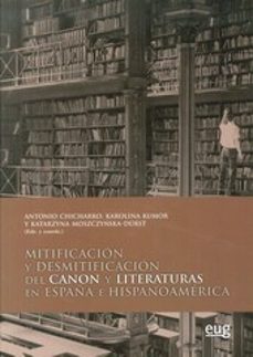 mitificacion y desmitificacion del canon y literaturas en españa e hispanoamerica-antonio chicarro-9788433855831