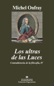 los ultras de las luces: iv/contrahistoria de la filosofia-michel onfray-9788433963031