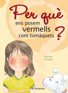 per que ens posem vermells com tomaquets?-carmen gil-ana campos-9788434226531