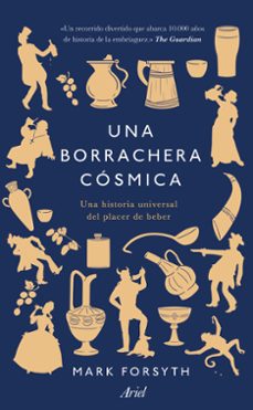 una borrachera cosmica: una historia universal del placer de beber-9788434431331