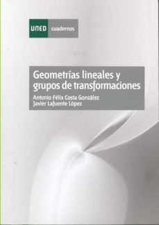 geometrias lineales y grupos de transformaciones (uned) (3ª ed.)-antonio felix costa gonzalez-9788436222531