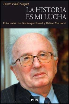 la historia es mi lucha: entrevistas con dominique bourel y helen e monsacre-pierre vidal naquet-9788437070131
