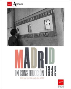 madrid en construccion 1940-1985-carolina aguado serrano-9788445142431