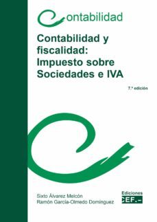 contabilidad y fiscalidad: impuesto sobre sociedades e iva (7ª ed.)-sixto alvarez melcon-9788445432631