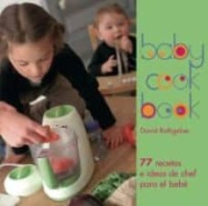 Libro Baby Cook Book: 77 Recetas e Ideas de Chef Para el Bebé De David  Rathgeber,Laurence Bonnet - Buscalibre