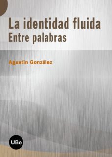 la identidad fluida entre palabras-agustin gonzalez-9788447533831