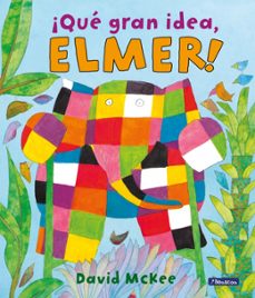 ¡que gran idea elmer!-david mckee-9788448825331