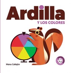 ardilla y los colores (pequeñas manitas)-manu callejon-9788448852931