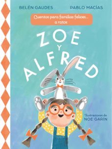 zoe y alfred (cuentos para familias felices... a ratos)-belen gaudes-pablo macias-9788448873431