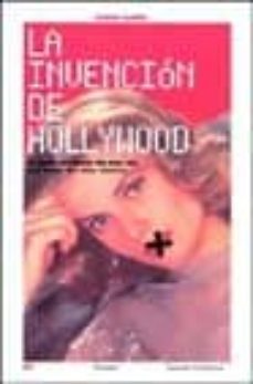 la invencion de hollywood: o como olvidarse de una vez por todas del cine clasico-9788449313431