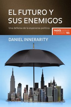 el futuro y sus enemigos: una defensa de la esperanza politica-9788449322631