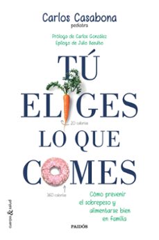 tu eliges lo que comes: como prevenir el sobrepeso y alimentarse en familia-9788449331831
