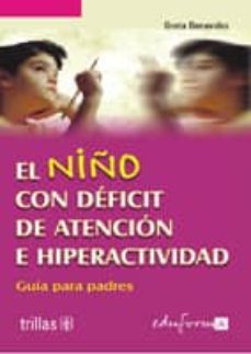 el niño con deficit de atencion e hiperactividad: guia para padre s-greta benavides-9788466539531