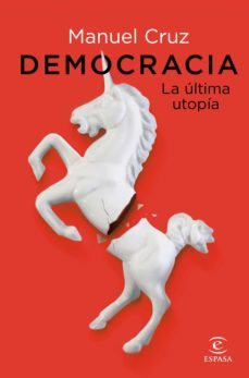 democracia. la ultima utopia (ebook)-manuel cruz-9788467064131