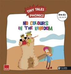 no colours in the kingdom. tiny tales phonics pre-a1 (i,ee,c/k,fr)-9788468258331