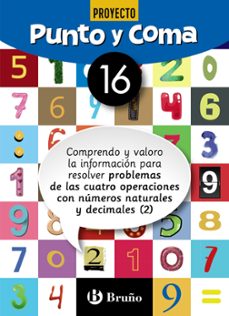 punto y coma matematicas cuaderno nº 16. 6º educacion primaria comprendo y valoro la información para resolver problemas de las cuatro operaciones con números naturales y decimales (2)-9788469618431