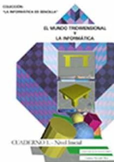 el mundo tridimensional y la informatica: cuaderno 1: nivel inici al (la informatica es sencilla)-carmen pascual ulloa-9788470633331