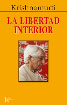 la libertad interior-jiddu krishnamurti-9788472452831