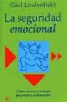 la seguridad emocional: como conocer y manejar los propios sentim ientos-9788472454231