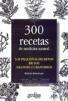 los pequeños secretos de los grandes curanderos: 300 recetas de m edicina natural-michel bomtemps-9788474321531