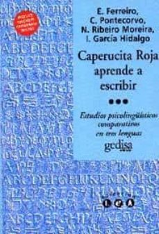 caperucita roja aprende a escribir: estudios psicolinguisticos en tres lenguas-emilia ferreiro-9788474325331