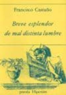 breve esplendor de mal distinta lumbre-francisco castaño clavero-9788475171531