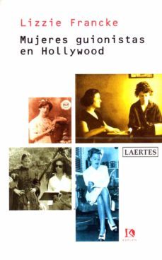 mujeres guionistas en hollywood-lizzie francke-9788475843131