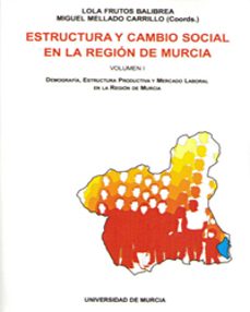 estructura y cambio social en la region de murcia. 3 vols.-lola frutos balibrea-miguel (coords.) mellado carrillo-9788476847831