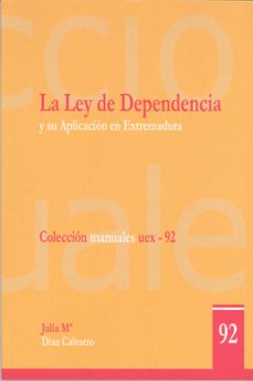 la ley de la dependencia y su aplicacion en extremadura: intencio nes y realidades-julia maria diaz calvarro-9788477238331